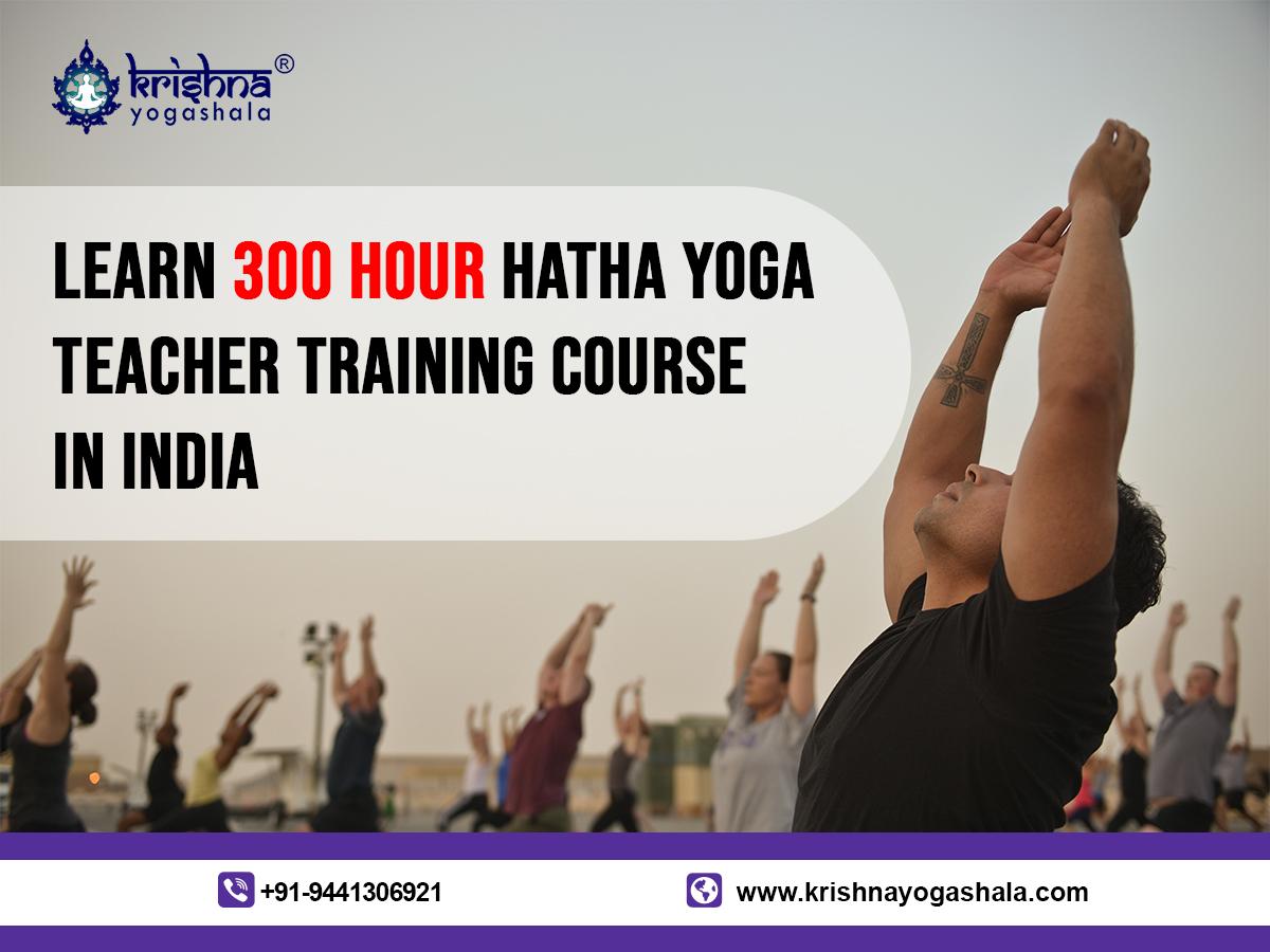 Learn 300 hour Hatha Yoga teacher training course in India